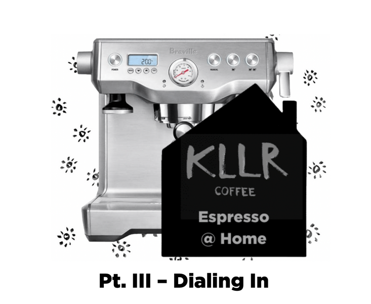 Espresso @ Home Pt. III - Dialing In